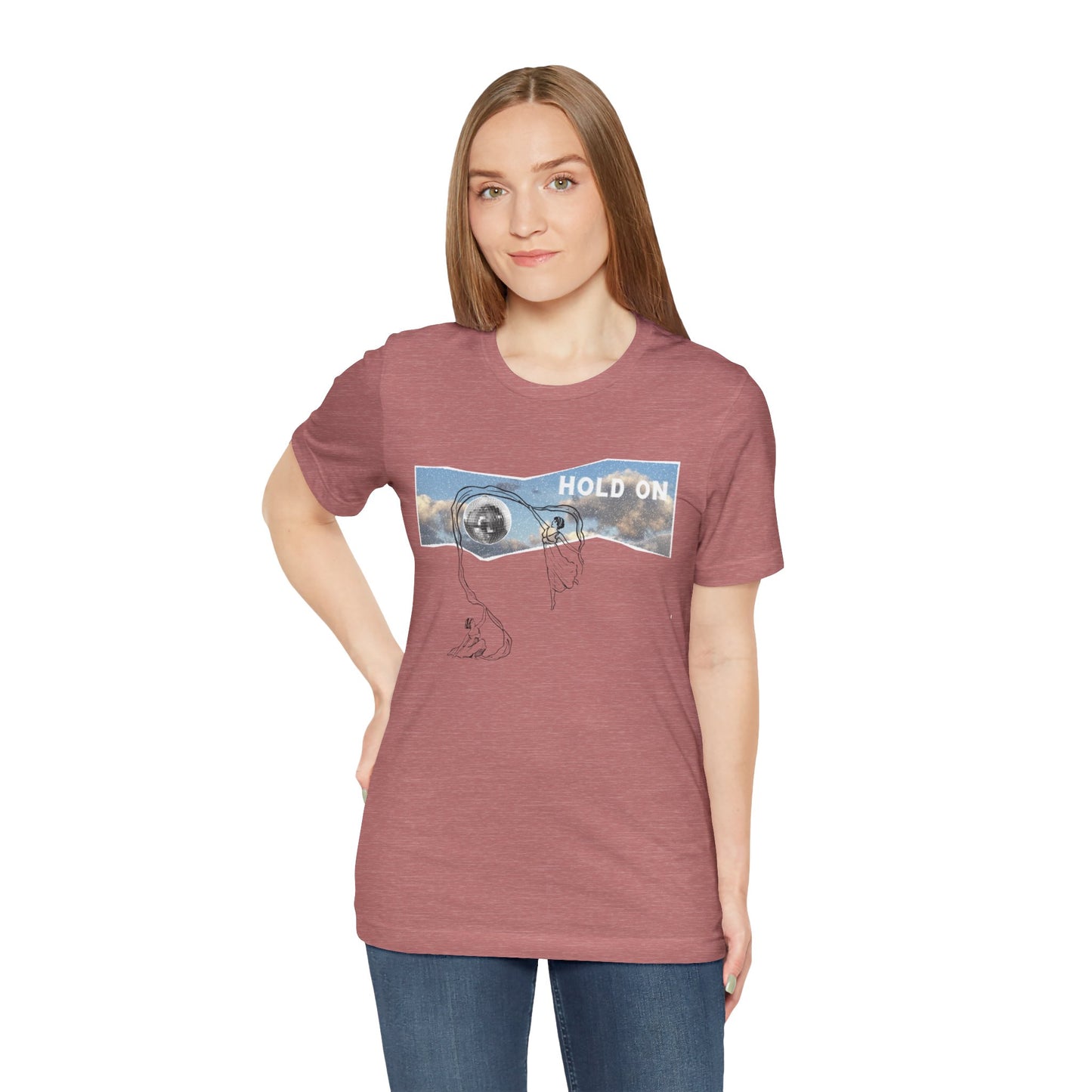 HOLD ON - Unisex Jersey Short Sleeve Tee