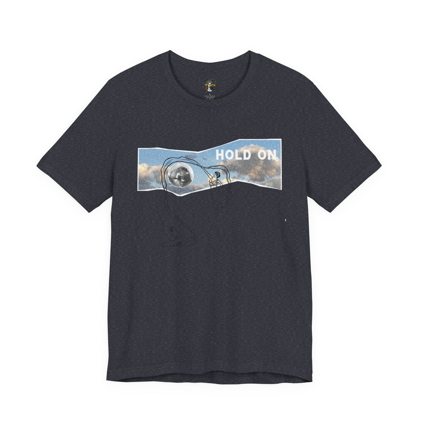 HOLD ON - Unisex Jersey Short Sleeve Tee