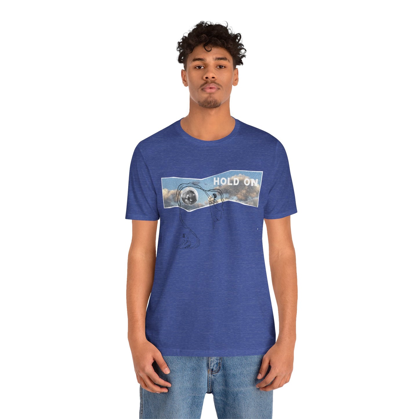 HOLD ON - Unisex Jersey Short Sleeve Tee