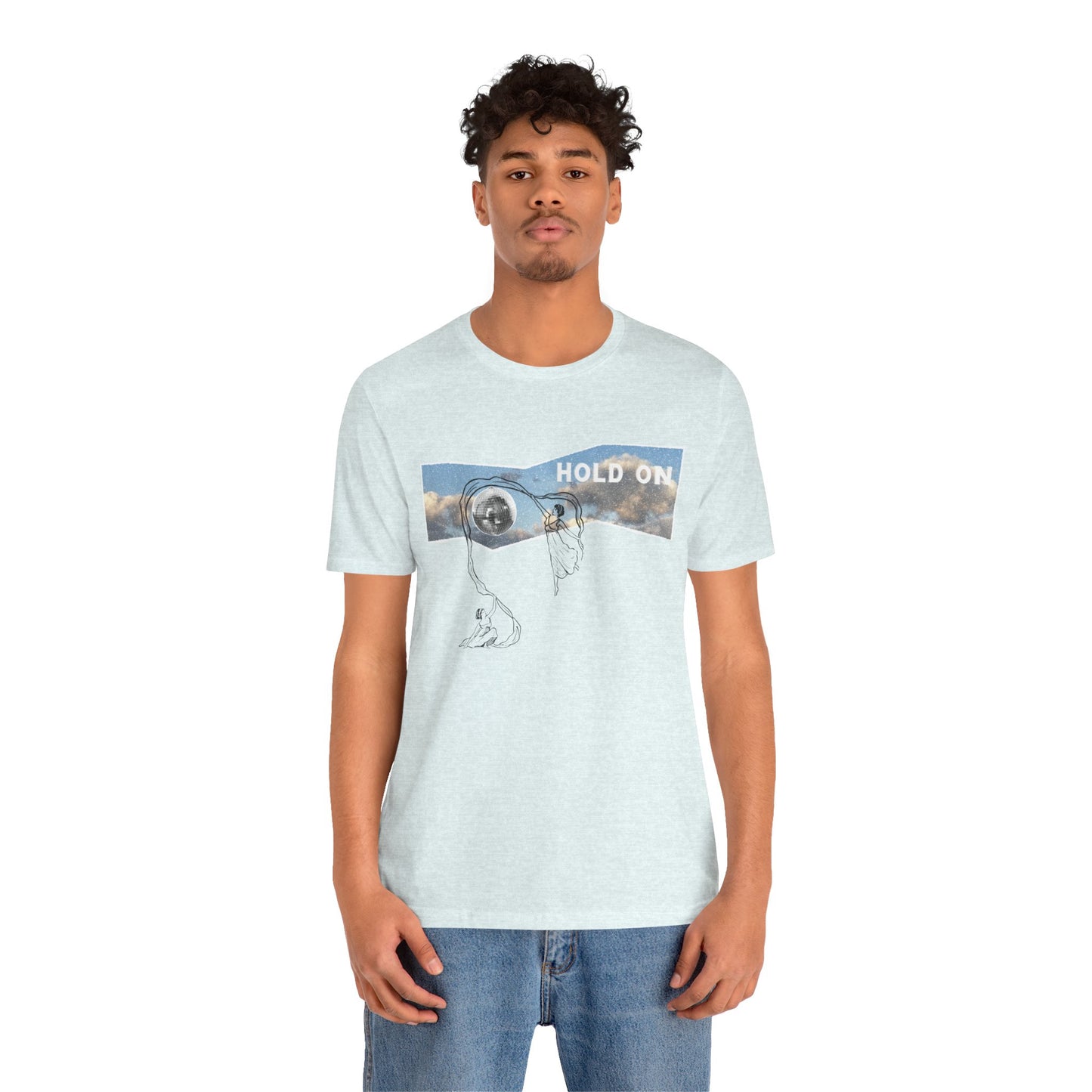 HOLD ON - Unisex Jersey Short Sleeve Tee