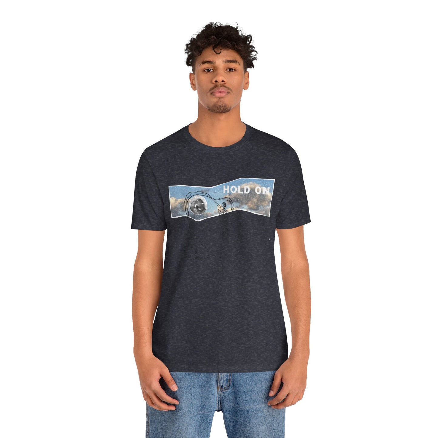 HOLD ON - Unisex Jersey Short Sleeve Tee
