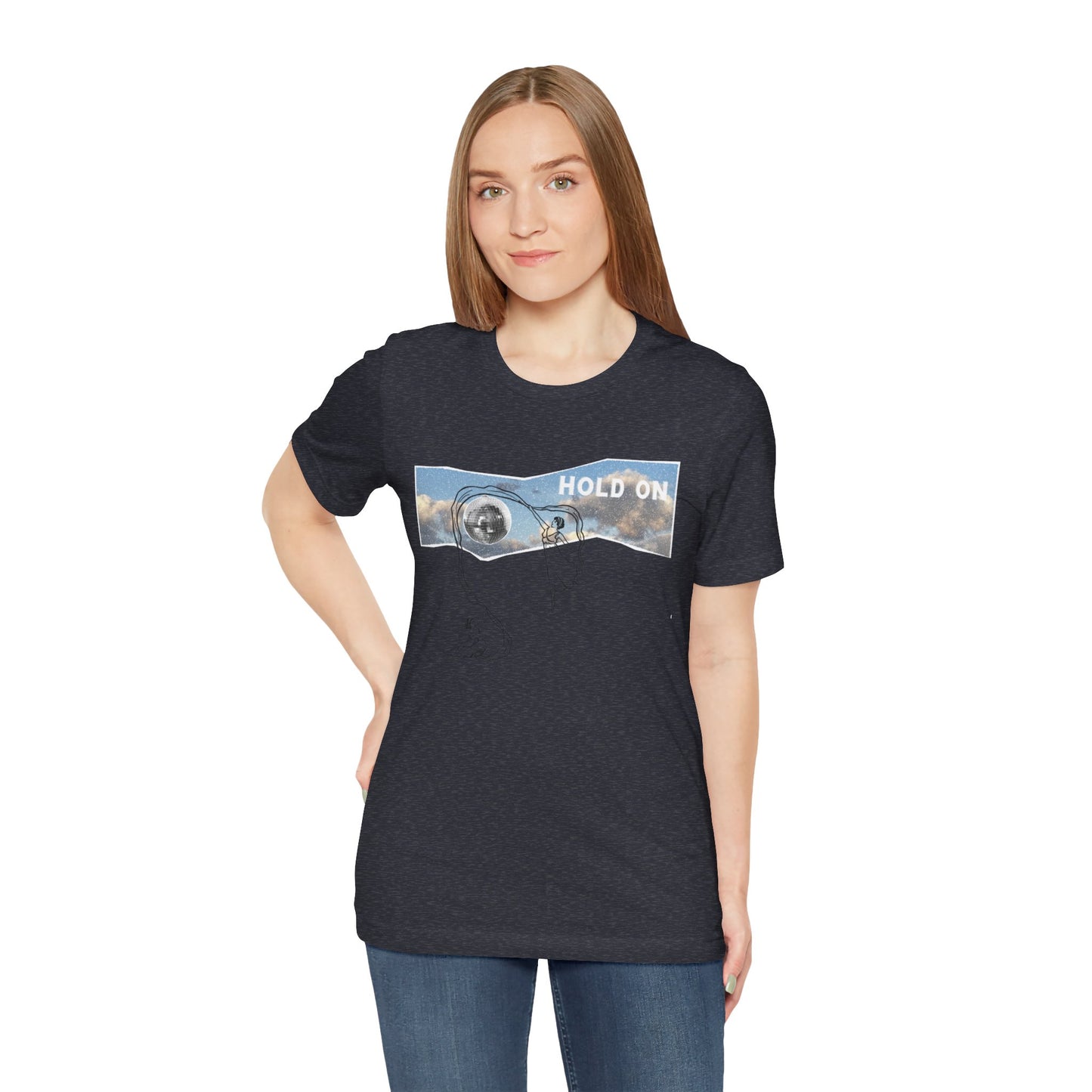 HOLD ON - Unisex Jersey Short Sleeve Tee