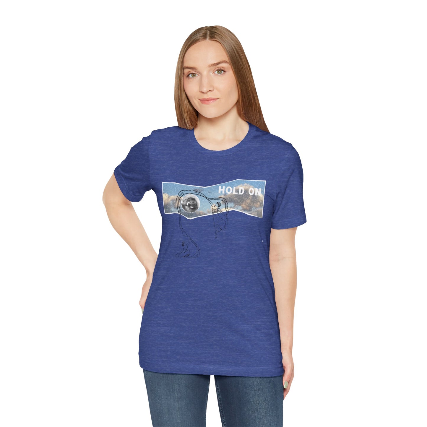 HOLD ON - Unisex Jersey Short Sleeve Tee
