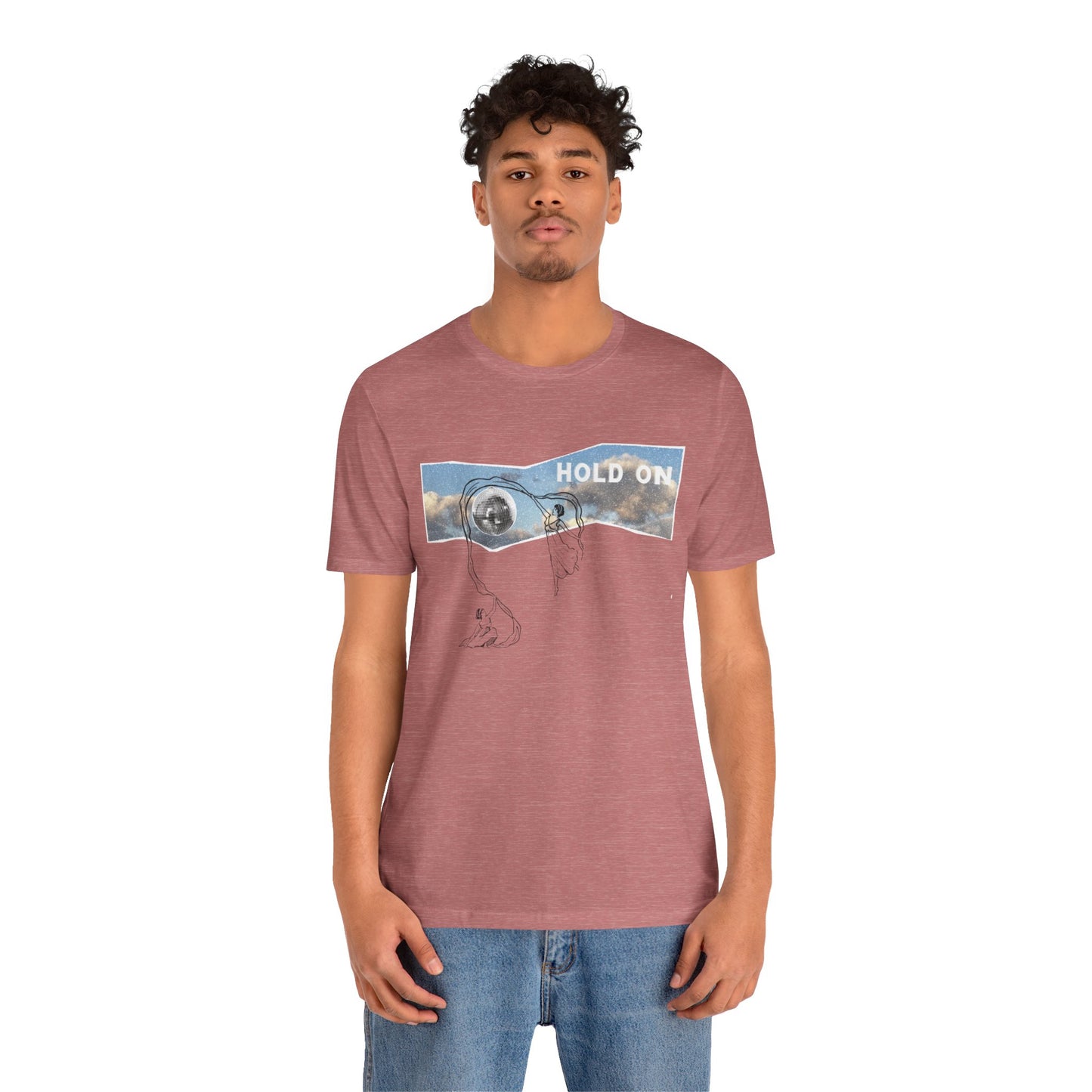 HOLD ON - Unisex Jersey Short Sleeve Tee