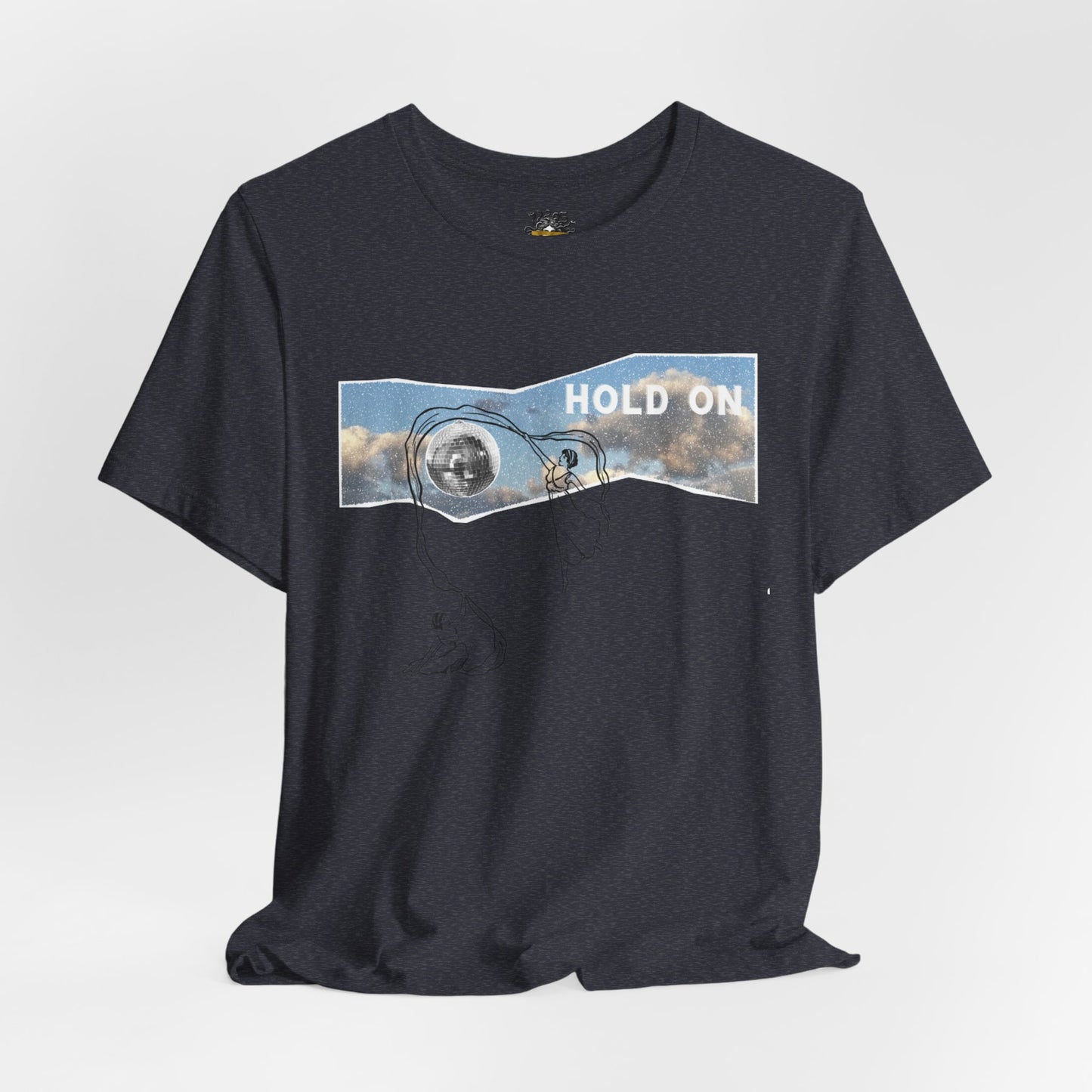 HOLD ON - Unisex Jersey Short Sleeve Tee