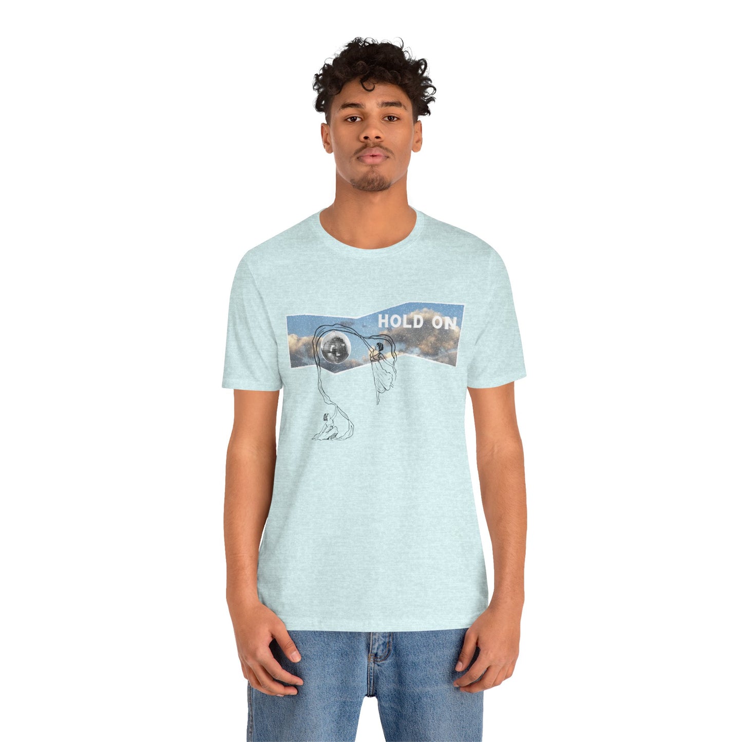 HOLD ON - Unisex Jersey Short Sleeve Tee