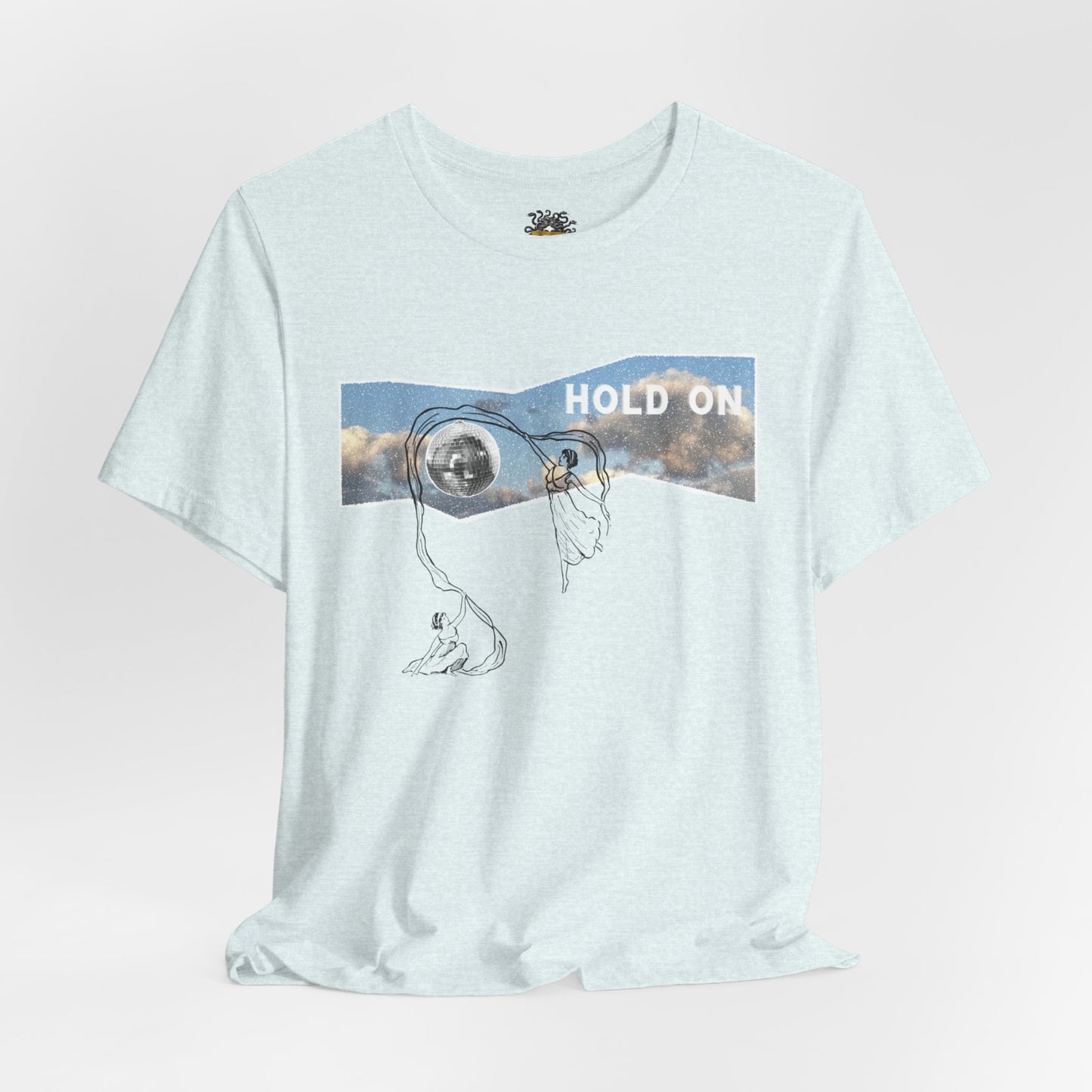 HOLD ON - Unisex Jersey Short Sleeve Tee